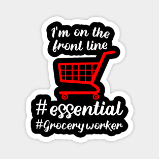 i'm on the front line i'm grocery worker # essential worker 2020 gift Magnet