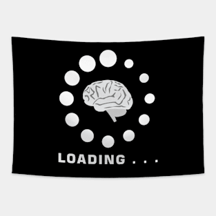 Brain Is Loading - Funny Tapestry