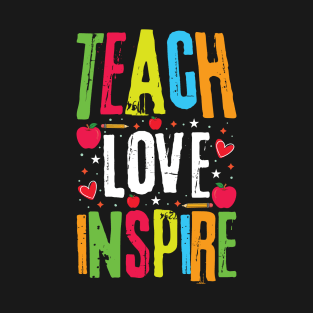 Teach, Love, Inspire T-Shirt