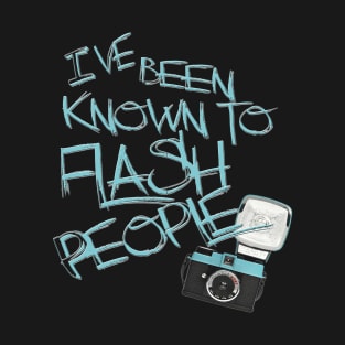 I've Been Known to Flash People T-Shirt