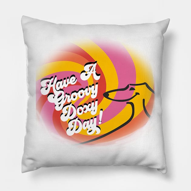 Have A Groovy Doxie Day! Pillow by Long-N-Short-Shop