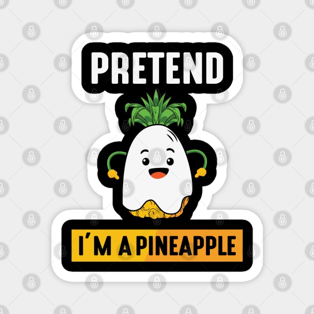 Pretend im a pineapple Magnet by MZeeDesigns