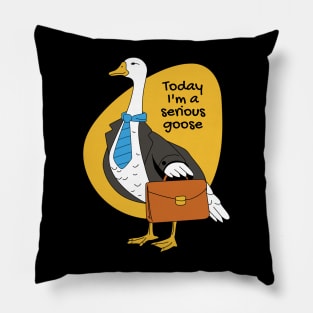 Today Im A Serious Goose Funny Meme Pillow
