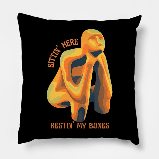 Sittin' Here Restin' My Bones Pillow by Slightly Unhinged