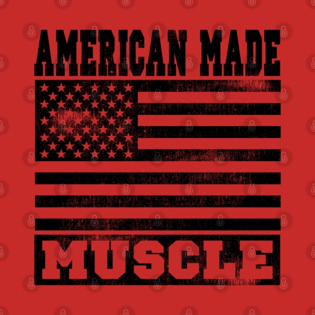 AMERICAN MADE MUSCLE by MuscleTeez