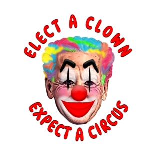 Joe Biden Clown ELECT A CLOWN EXPECT A CIRCUS T-Shirt