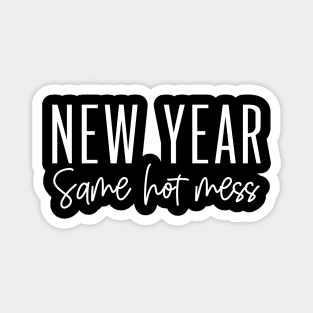 New year same hot mess Magnet