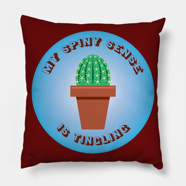 My Spiny Sense Is Tingling Pillow by AlisonDennis