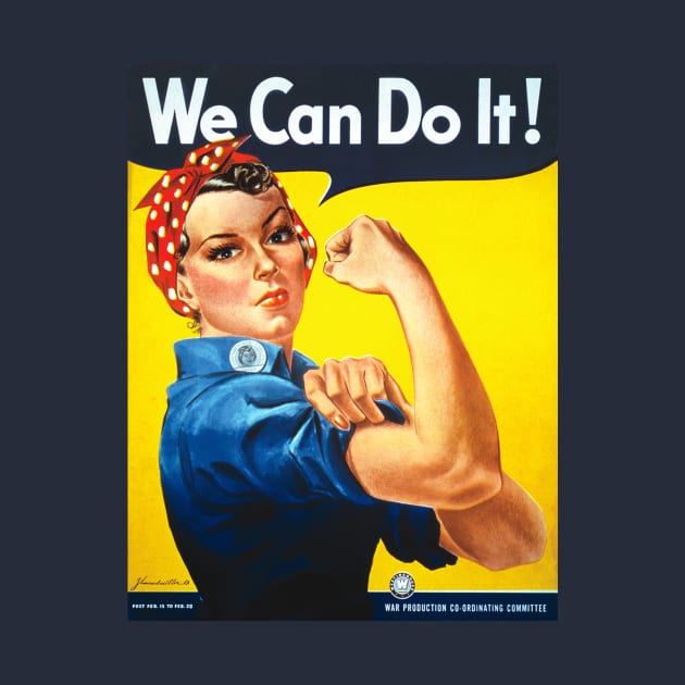 We Can Do It - Rosie the Riveter by CrazyShirtLady