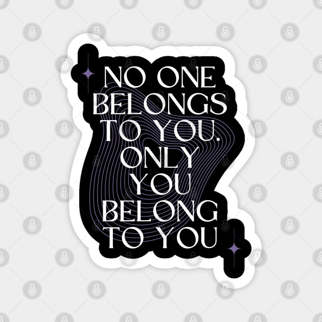 No One Belongs to You. Only you Belong to You Magnet by Millusti