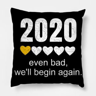 2020 Even Bad, We'll Begin Again With Mini Heart Inspiration Pillow