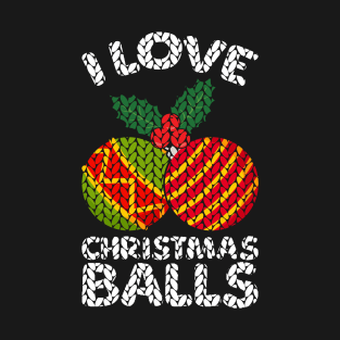 I love Christmas Ball adult humor T-Shirt