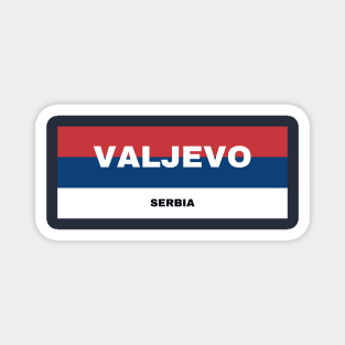 Valjevo City in Serbian Flag Colors Magnet
