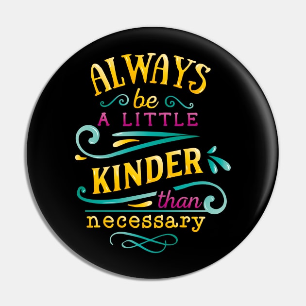 Always be a little kinder than necessary Inspirational Quote Pin by star trek fanart and more