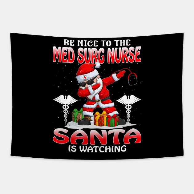 Be Nice To The Med Surg Nurse Santa is Watching Tapestry by intelus