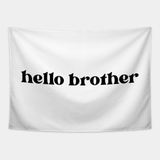 hello brother Tapestry