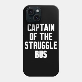 Captain of the struggle bus Phone Case