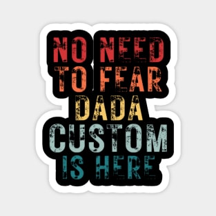 No Need To Fear Dada Custom Is Here Retro Vintage Crazy Dad Gift T-shirt Magnet