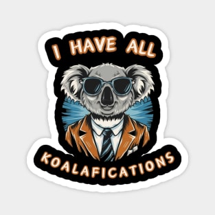 I Have All Koalafications Magnet