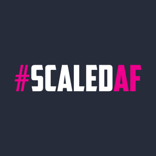 #ScaledAF T-Shirt