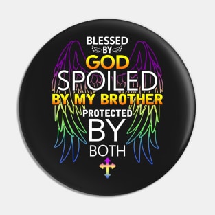 Blessed by god Spoiled by My brother protected by both Pin