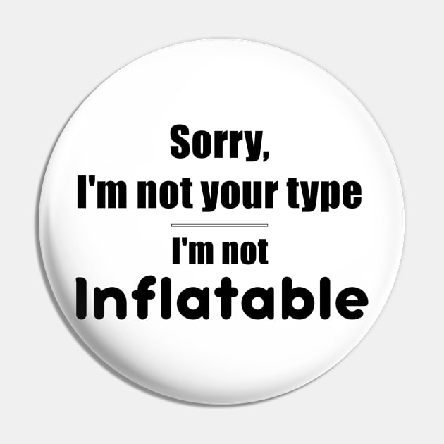 Sorry, Not Your Type Pin by imphavok