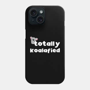 Totally koalafied - funny animal pun gift Phone Case