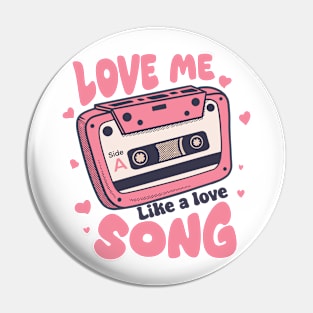 love me like a love song Pin