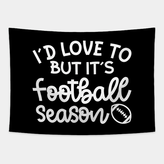 I’d Love To But It’s Football Season Football Mom Funny Tapestry by GlimmerDesigns