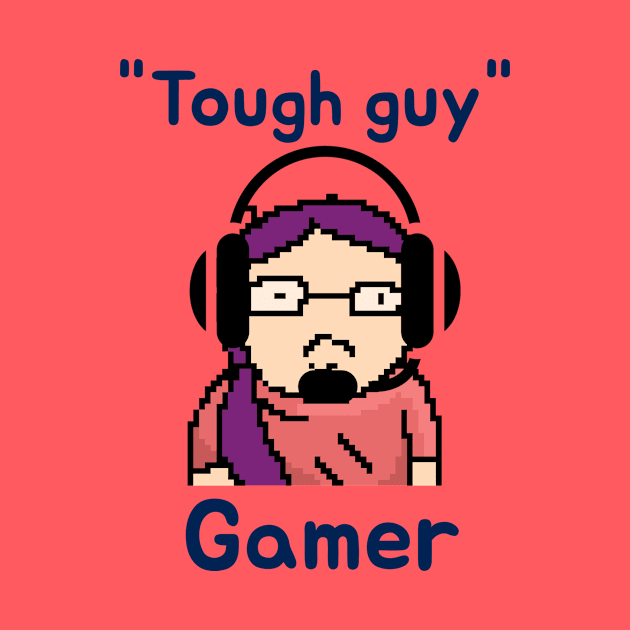 Tough guy gamer by playerpup