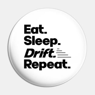 Eat Sleep Drift Repeat - Funny Drift Racer Quotes Pin