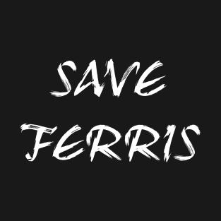 SAVE FERRIS T-Shirt