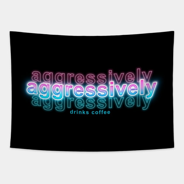 Aggressively Drinks Coffee Tapestry by Sanzida Design