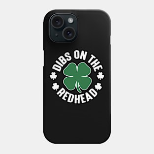 Dibs on the Redhead - st Patrick's day Phone Case