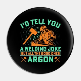 Welding Jock, but All the Good Ones Argon Pin