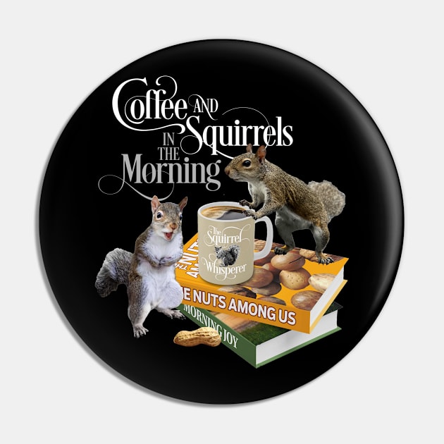 Coffee and Squirrels - Funny Squirrel Lover and Coffee Lover Pin by eBrushDesign