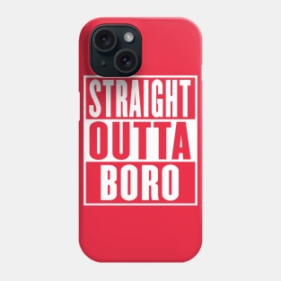 Straight Outta Boro Middlesbrough Design Phone Case