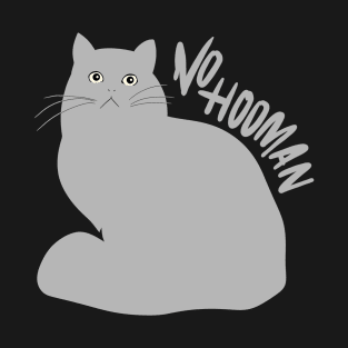 Funny cat no hooman T-Shirt