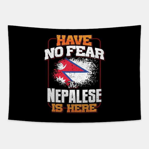 Nepalese Flag  Have No Fear The Nepalese Is Here - Gift for Nepalese From Nepal Tapestry by Country Flags