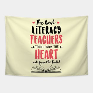 The best Literacy Teachers teach from the Heart Quote Tapestry