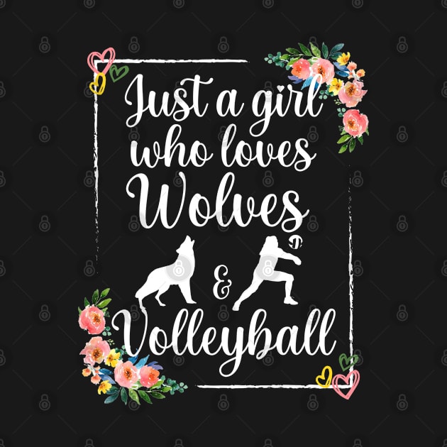 Just a girl who loves wolves and volleyball by Myteeshirts