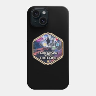 I Can Show You the Lore Phone Case