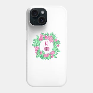 Be Kind - Pink and Green Floral Wreath Phone Case