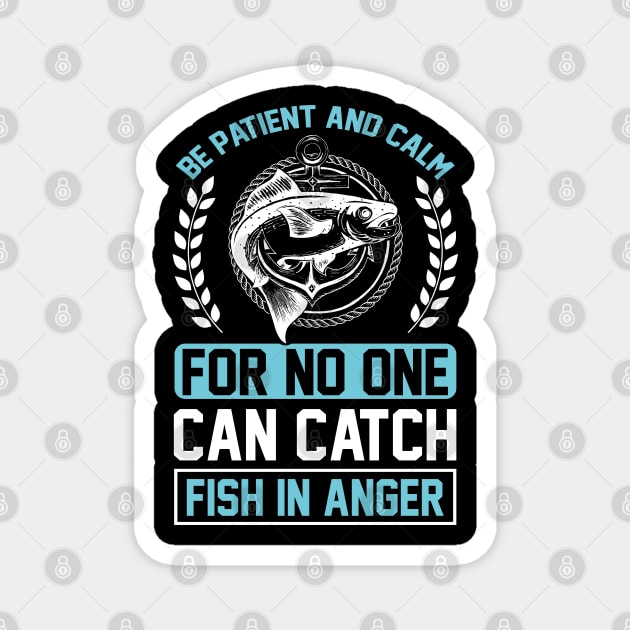 be patient and calm for no one can catch fish in anger Magnet by J&R collection