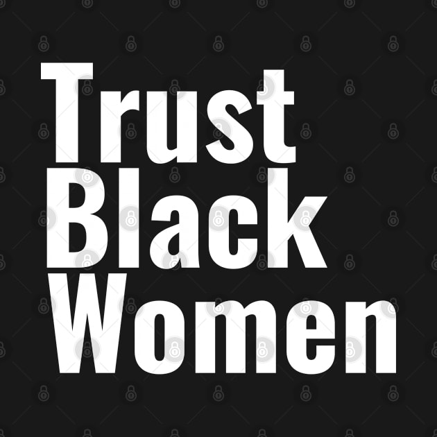 Trust Black Women by TheBlendedRack