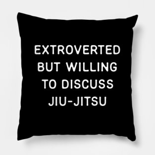 Extroverted but willing to discuss Jiu-Jitsu Pillow