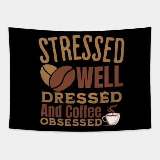 Stressed Well Dressed And Coffee Obsessed, Funny Coffee Lover Tapestry