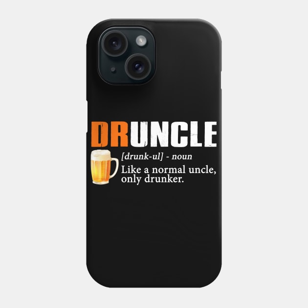 Definition Of Druncle Like A Normal Uncle Only Drunker Phone Case by TeeLand