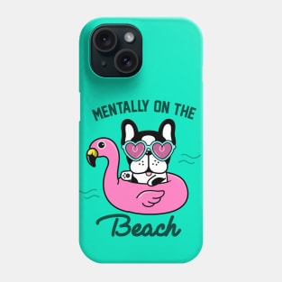 Mentally on the beach - French bulldog Phone Case