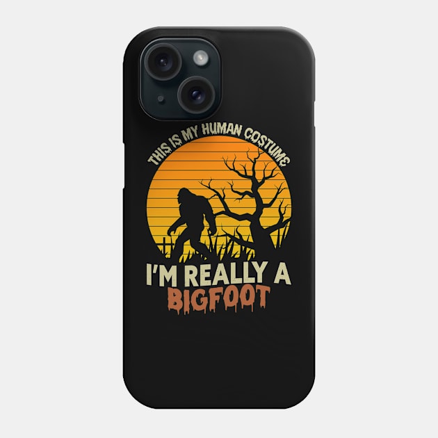 This Is My Human Costume Im Really A Bigfoot Phone Case by Dylante